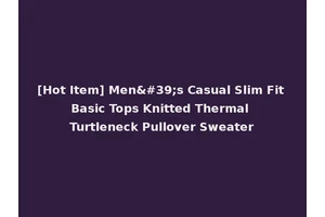 [Hot Item] Men's Casual Slim Fit Basic Tops Knitted Thermal Turtleneck Pullover Sweater