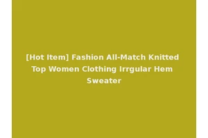 [Hot Item] Fashion All-Match Knitted Top Women Clothing Irrgular Hem Sweater