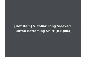 [Hot Item] V Collar Long Sleeved Button Bottoming Shirt (BTQ004)