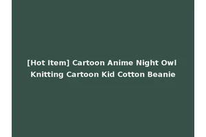 [Hot Item] Cartoon Anime Night Owl Knitting Cartoon Kid Cotton Beanie