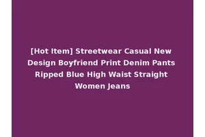 [Hot Item] Streetwear Casual New Design Boyfriend Print Denim Pants Ripped Blue High Waist Straight Women Jeans