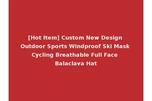 [Hot Item] Custom New Design Outdoor Sports Windproof Ski Mask Cycling Breathable Full Face Balaclava Hat