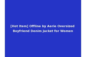 [Hot Item] Offline by Aerie Oversized Boyfriend Denim Jacket for Women