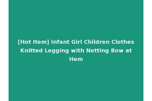 [Hot Item] Infant Girl Children Clothes Knitted Legging with Netting Bow at Hem