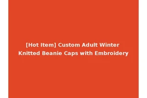[Hot Item] Custom Adult Winter Knitted Beanie Caps with Embroidery