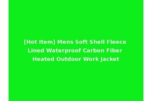 [Hot Item] Mens Soft Shell Fleece Lined Waterproof Carbon Fiber Heated Outdoor Work Jacket