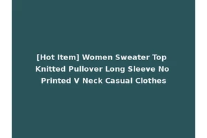 [Hot Item] Women Sweater Top Knitted Pullover Long Sleeve No Printed V Neck Casual Clothes