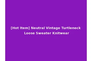 [Hot Item] Neutral Vintage Turtleneck Loose Sweater Knitwear