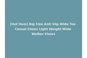 [Hot Item] Big Size Anti Slip Wide Toe Casual Shoes Light Weight Wide Walker Shoes