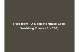 [Hot Item] O-Neck Mermaid Lace Wedding Dress (SL-050)