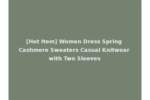 [Hot Item] Women Dress Spring Cashmere Sweaters Casual Knitwear with Two Sleeves