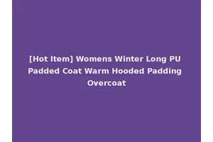 [Hot Item] Womens Winter Long PU Padded Coat Warm Hooded Padding Overcoat