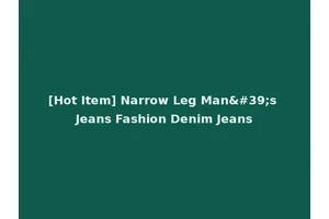[Hot Item] Narrow Leg Man's Jeans Fashion Denim Jeans