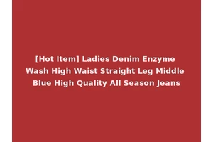 [Hot Item] Ladies Denim Enzyme Wash High Waist Straight Leg Middle Blue High Quality All Season Jeans
