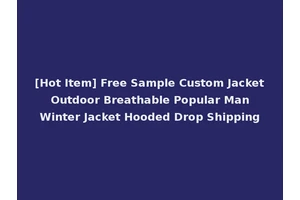 [Hot Item] Free Sample Custom Jacket Outdoor Breathable Popular Man Winter Jacket Hooded Drop Shipping