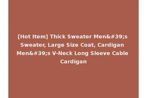 [Hot Item] Thick Sweater Men's Sweater, Large Size Coat, Cardigan Men's V-Neck Long Sleeve Cable Cardigan
