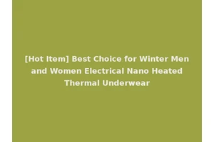 [Hot Item] Best Choice for Winter Men and Women Electrical Nano Heated Thermal Underwear
