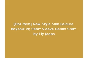 [Hot Item] New Style Slim Leisure Boys' Short Sleeve Denim Shirt by Fly Jeans