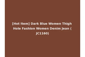 [Hot Item] Dark Blue Women Thigh Hole Fashion Women Denim Jean (JC1160)