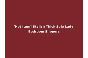 [Hot Item] Stylish Thick Sole Lady Bedroom Slippers