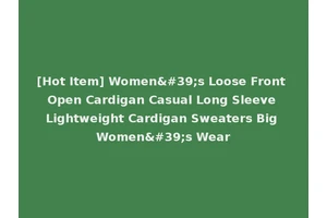 [Hot Item] Women's Loose Front Open Cardigan Casual Long Sleeve Lightweight Cardigan Sweaters Big Women's Wear