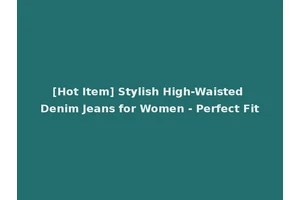[Hot Item] Stylish High-Waisted Denim Jeans for Women - Perfect Fit