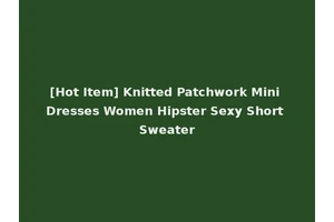 [Hot Item] Knitted Patchwork Mini Dresses Women Hipster Sexy Short Sweater