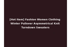 [Hot Item] Fashion Women Clothing Winter Pullover Asymmetrical Knit Turndown Sweaters