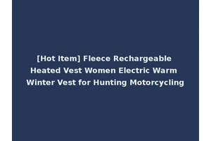 [Hot Item] Fleece Rechargeable Heated Vest Women Electric Warm Winter Vest for Hunting Motorcycling
