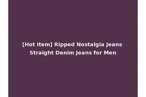 [Hot Item] Ripped Nostalgia Jeans Straight Denim Jeans for Men