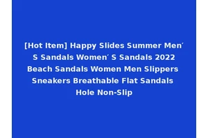 [Hot Item] Happy Slides Summer Men′ S Sandals Women′ S Sandals 2022 Beach Sandals Women Men Slippers Sneakers Breathable Flat Sandals Hole Non-Slip