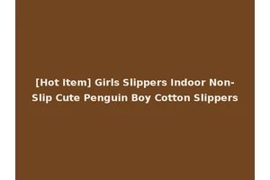 [Hot Item] Girls Slippers Indoor Non-Slip Cute Penguin Boy Cotton Slippers