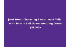 [Hot Item] Charming Sweetheart Tulle with Pearls Ball Gown Wedding Dress (SL005)