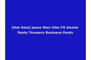 [Hot Item] Jeans Men Slim Fit Denim Pants Trousers Business Pants