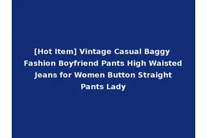 [Hot Item] Vintage Casual Baggy Fashion Boyfriend Pants High Waisted Jeans for Women Button Straight Pants Lady