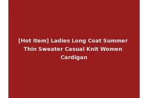 [Hot Item] Ladies Long Coat Summer Thin Sweater Casual Knit Women Cardigan