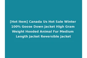 [Hot Item] Canada Us Hot Sale Winter 100% Goose Down Jacket High Gram Weight Hooded Animal Fur Medium Length Jacket Reversible Jacket
