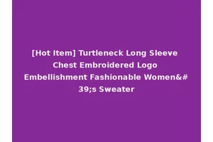 [Hot Item] Turtleneck Long Sleeve Chest Embroidered Logo Embellishment Fashionable Women's Sweater