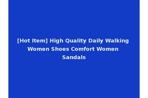 [Hot Item] High Quality Daily Walking Women Shoes Comfort Women Sandals