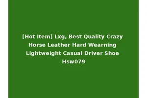 [Hot Item] Lxg, Best Quality Crazy Horse Leather Hard Wearning Lightweight Casual Driver Shoe Hsw079