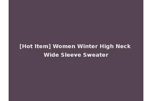 [Hot Item] Women Winter High Neck Wide Sleeve Sweater