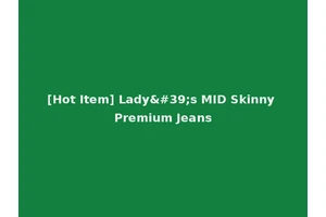 [Hot Item] Lady's MID Skinny Premium Jeans