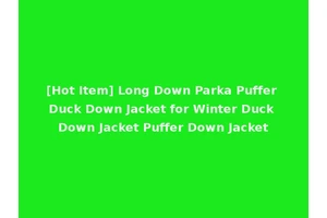 [Hot Item] Long Down Parka Puffer Duck Down Jacket for Winter Duck Down Jacket Puffer Down Jacket