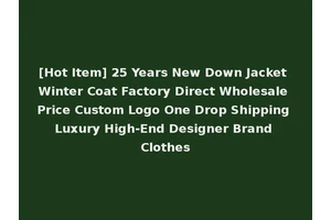 [Hot Item] 25 Years New Down Jacket Winter Coat Factory Direct Wholesale Price Custom Logo One Drop Shipping Luxury High-End Designer Brand Clothes