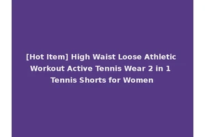 [Hot Item] High Waist Loose Athletic Workout Active Tennis Wear 2 in 1 Tennis Shorts for Women
