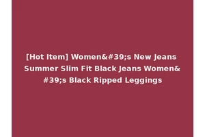[Hot Item] Women's New Jeans Summer Slim Fit Black Jeans Women's Black Ripped Leggings