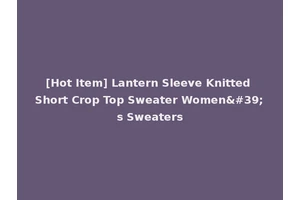 [Hot Item] Lantern Sleeve Knitted Short Crop Top Sweater Women's Sweaters