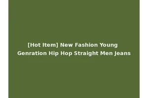 [Hot Item] New Fashion Young Genration Hip Hop Straight Men Jeans
