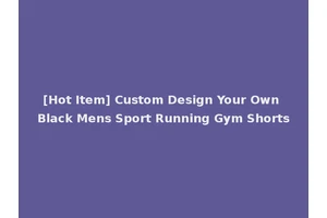 [Hot Item] Custom Design Your Own Black Mens Sport Running Gym Shorts
