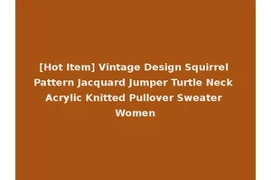 [Hot Item] Vintage Design Squirrel Pattern Jacquard Jumper Turtle Neck Acrylic Knitted Pullover Sweater Women